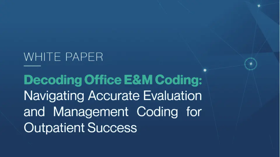 White Paper: Understanding Medical Decision-Making (MDM) in E&M Coding Office E&M coding strategies for healthcare providers.